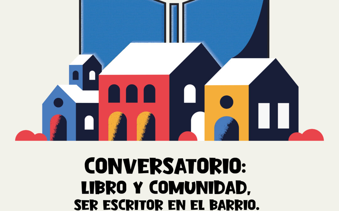 Conversatorio  «Libro y Comunidad: ser escritor en el barrio»