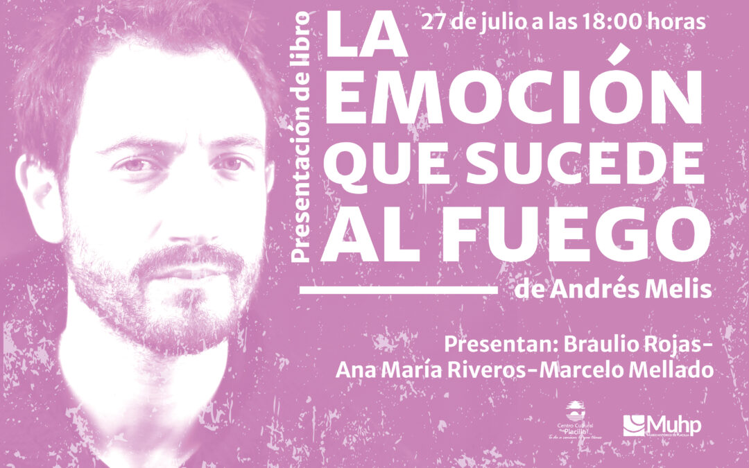 Presentación de Libro: “LA EMOCIÓN QUE SUCEDE AL FUEGO» de Andrés Melis Jiménez